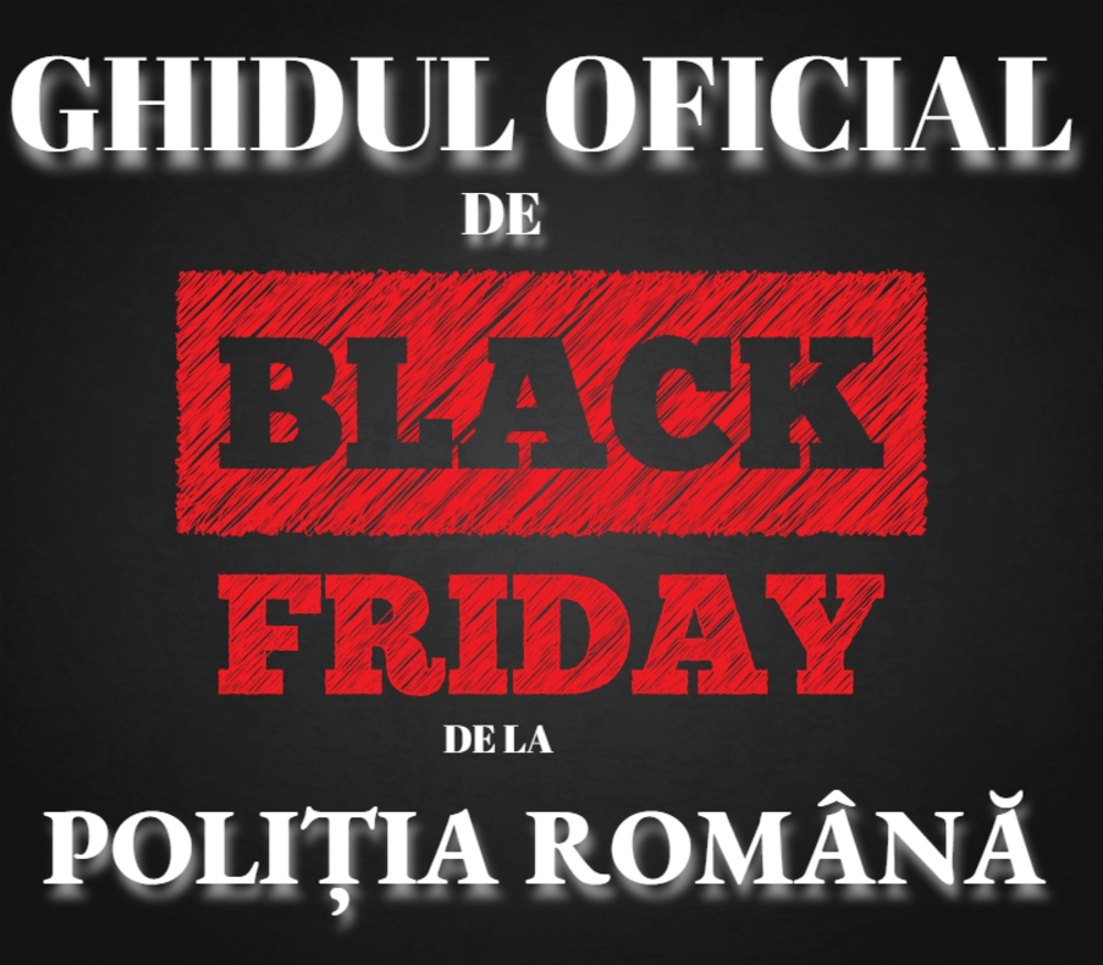 Ghidul oficial de Black Friday de la Poliţia Română
